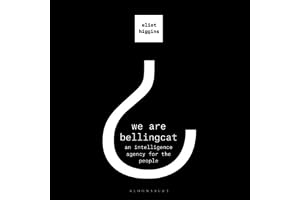 We Are Bellingcat: An Intelligence Agency for the People