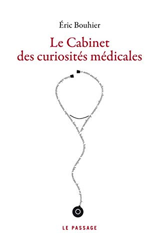 Le Cabinet des curiosités médicales Le Cabinet des curiosités médicales