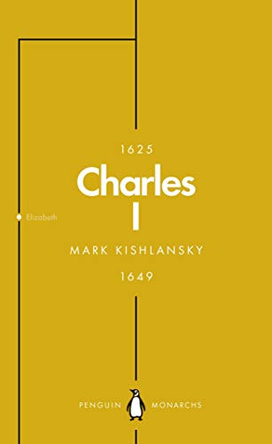Charles I (Penguin Monarchs): An Abbreviated Life