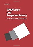 Webdesign und Programmierung Ein schnelles Destillat der Zusammenhänge: HTML5, CSS3, PHP und SQL für die Gestaltung nutzen und das Zusammenwirken der Sprachen verstehen by 