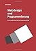 Webdesign und Programmierung Ein schnelles Destillat der Zusammenhänge: HTML5, CSS3, PHP und SQL für die Gestaltung nutzen und das Zusammenwirken der Sprachen verstehen by 