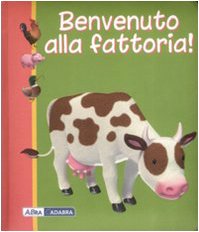 Benvenuto alla fattoria! Ediz. illustrata libro