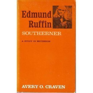 Edmund Ruffin, Southerner: A Study in Secession
