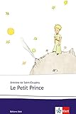 Le Petit Prince: Schulausgabe für das Niveau B1/B2. Französischer Originaltext mit Annotationen und Aquarellen des Autors (Éditions Klett) by