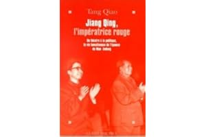 Jiang Qing, l'impératrice rouge: Du théâtre à la politique, la vie tumultueuse de l'épouse de Mao Zedong