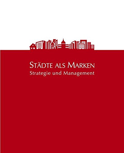 Download Städte als Marken: Strategie und Management