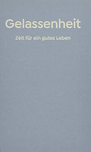 Gelassenheit - Zeit für ein gutes Leben: The School of Life