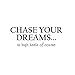 Produktbild Wandtattoo aus Vinyl, für Damen, modernes Design, 23 x 58 cm, Chase Your Dreams in High Heels of Course