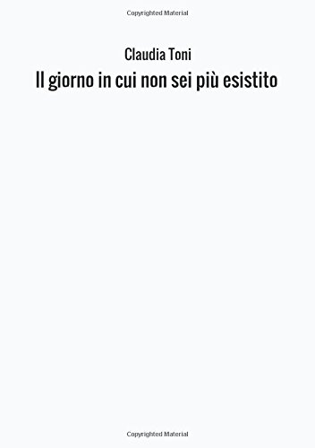 Il giorno in cui non sei più esistito