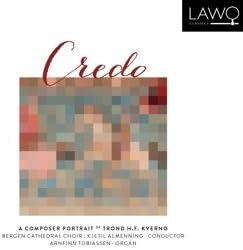 Kverno: Credo - A Composer Portrait of Trond H.F. Kverno