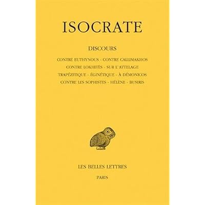 Discours, tome 1. Contre Euthynous - Contre Callimakhos - Contre Lokhitès - Sur l'attelage - Trapézitique - Eginétique - A Démonicos - Contre les Sophistes - Hélène - Busiris