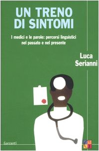 Un treno di sintomi. I medici e le parole: percorsi linguistici nel passato e nel presente Un treno di sintomi. I medici e le parole: percorsi linguistici nel passato e nel presente