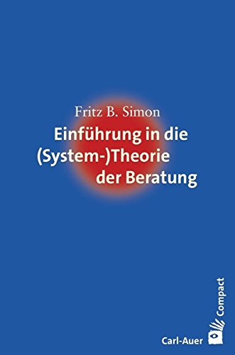Download Einführung in die (System-) Theorie der Beratung Download Einführung in die (System-) Theorie der Beratung