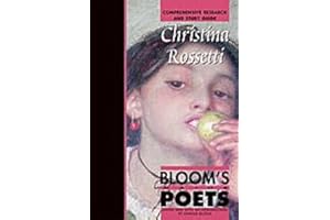 Christina Rosetti (Bloom's Major Poets): Comprehensive Research and Study Guide