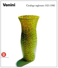 Download Venini. Catalogo ragionato 1921-1986 Download Venini. Catalogo ragionato 1921-1986
