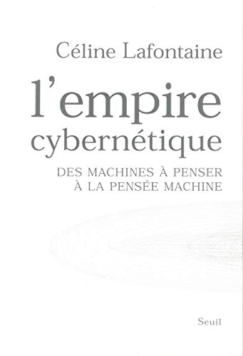 Télécharger L'Empire cybernétique : Des machines à penser à la pensée machine livre En ligne