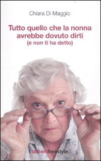 Tutto quello che la nonna avrebbe dovuto dirti (e non ti ha detto) libro