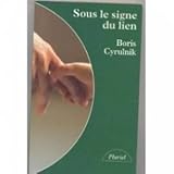 Sous le signe du lien : Une histoire naturelle de l'attachement