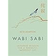 WABI SABI: JAPANESE WISDOM FOR A PERFECTLY IMPERFECT LIFE
