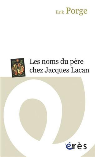 Download Les noms du père chez Jacques Lacan : Ponctuations et problématiques Download Les noms du père chez Jacques Lacan : Ponctuations et problématiques