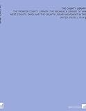 Image de The County Library: The Pioneer County Library (the Brumback Library of Van Wert County, Ohio) and the County Library Movement in the United States [
