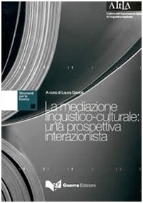 La mediazione linguistico-culturale. Una prospettiva interazionista La mediazione linguistico-culturale. Una prospettiva interazionista