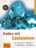 Heilen mit Edelsteinen. GU Ratgeber Gesundheit by