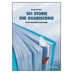 101 storie che guariscono. L'uso di narrazioni in psicoterapia