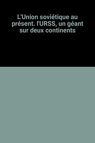 couverture de : UNION SOVI&Eacute;TIQUE AU PR&Eacute;SENT (L')