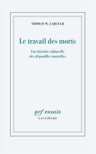 Le travail des morts: Une histoire culturelle des dépouilles mortelles francais