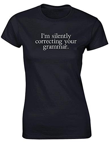 I'm Silently Correcting Your Grammar Womens Fitted Short Sleeve t-Shirt (Specific Size Guide in Description)