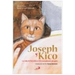 Joseph y Kico: La vida de Benedicto XVI contada por un gato (Cuentos infantiles)