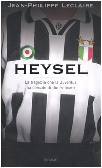 Heysel. La tragedia che la Juventus ha cercato di dimenticare Heysel. La tragedia che la Juventus ha cercato di dimenticare