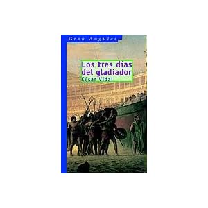 Los Tres Dias Del Gladiador/ The Three Days Of the Gladiator
