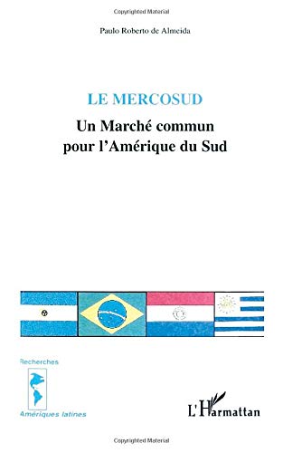 Le Mercosud : un marché commun pour l'Amérique du sud Le Mercosud : un marché commun pour l'Amérique du sud
