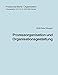 Prozessorganisation und Organisationsgestaltung by 