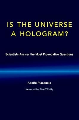 Is the Universe a Hologram?: Scientists Answer the Most Provocative Questions