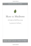 How to Meditate: A Guide to Self-Discovery How to Meditate: A Guide to Self-Discovery