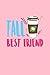 Produktbild Tall Best Friend: Dot Grid Journal - Tall Best Friend Coffee Cup Caffeine Latte Coffee Lover Gift - Pink Dotted Diary, Planner, Gratitude, Writing, Travel, Goal, Bullet Notebook
