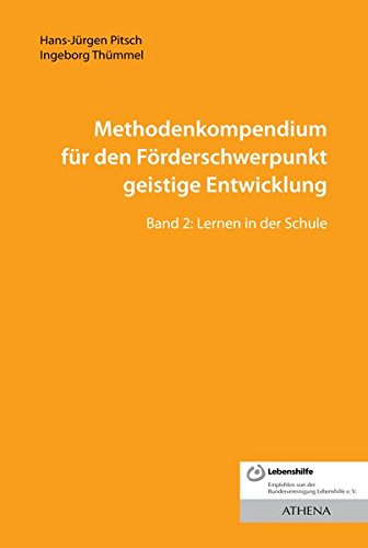Download Methodenkompendium für den Förderschwerpunkt geistige Entwicklung: Band 2: Lernen in der Schule Download Methodenkompendium für den Förderschwerpunkt geistige Entwicklung: Band 2: Lernen in der Schule