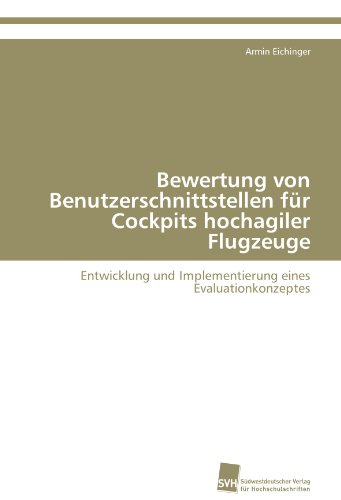 Preisvergleich Produktbild Bewertung von Benutzerschnittstellen für Cockpits hochagiler Flugzeuge: Entwicklung und Implementierung eines Evaluationkonzeptes