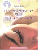La scienza ayurvedica della bellezza naturale