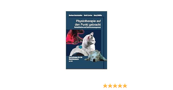 Physiotherapie Auf Den Punkt Gebracht Rehabilitation Und Schmerzmanagement Ein Leitfaden Fur Die Kleintierpraxis Amazon De Bockstahler Barbara Millis Darryl Levine David Forterre Franck Tacke Sabine Bucher