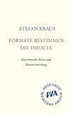 Formate bestimmen die Inhalte: Kunstbetrieb, Kunst und Kunstvermittlung by Stefan Kraus