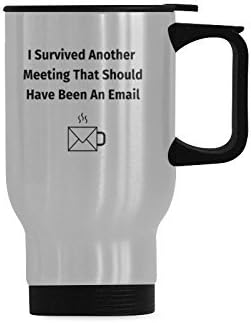 Double-Wall Stainless Steel I Survived Another Meeting That Should Have Been An Email Travel Mug 14oz sliver