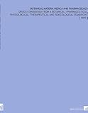 Image de Botanical Materia Medica and Pharmacology: Drugs Considered From a Botanical, Pharmaceutical, Physiological, Therapeutical and Toxicological Standpoin