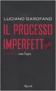 Il processo imperfetto. La verità sul caso Cogne