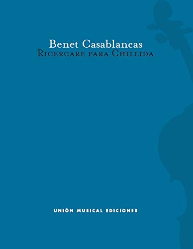 CASABLANCAS B. - RICERCARE PARA CHILLIDA -VIOLONCHELO SOLO