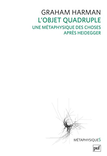 Book's Cover of L'objet quadruple: Une métaphysique des choses après Heidegger. Traduit par Olivier Dubouclez