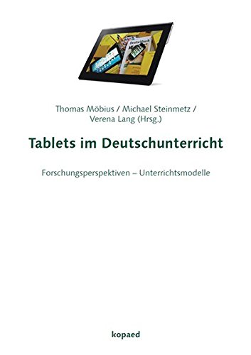 Preisvergleich Produktbild Tablets im Deutschunterricht: Forschungsperspektiven – Unterrichtsmodelle